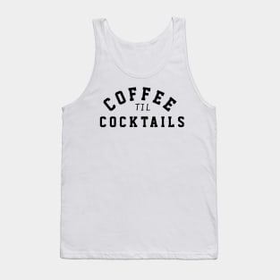 Coffee Til Cocktails Tank Top